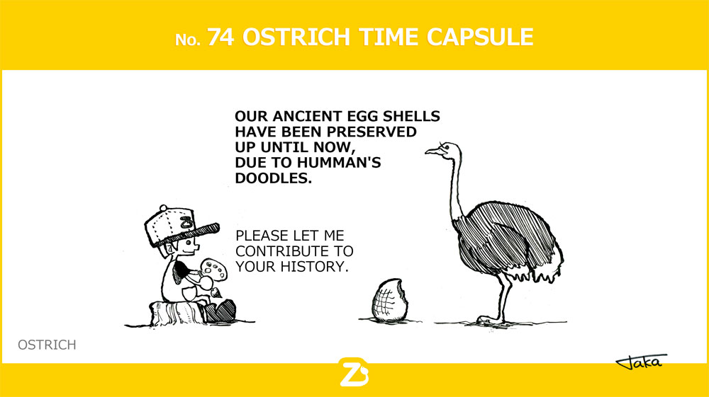 No. 74 OSTRICH TIME CAPSULE/ ダチョウのタイムカプセル