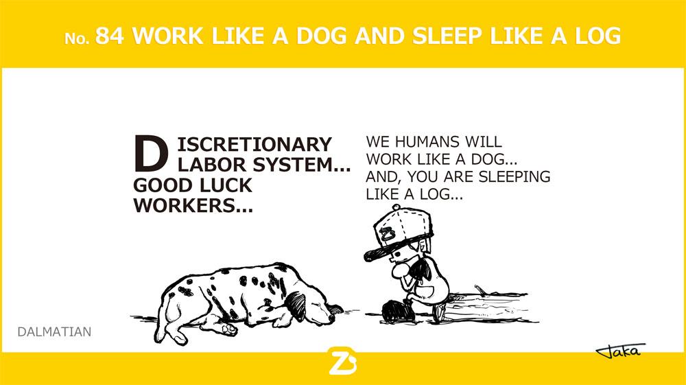 No. 84 WORK LIKE A DOG AND SLEEP LIKE A LOG/ 裁量労働制